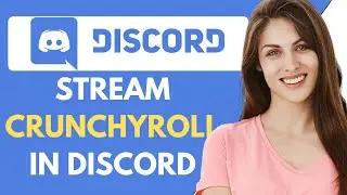 How To Stream Crunchyroll on Discord | How To Connect Crunchyroll To Discord {BlackScreen Fix}