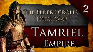 The Elder Scrolls: Total War - Tamriel Empire Campaign Ep. 2