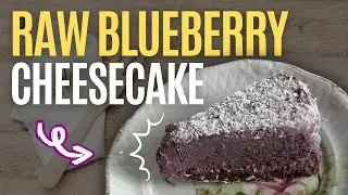Raw Blueberry Cheesecake - Vegan and No Added Sugar