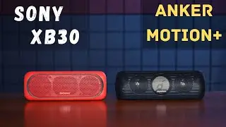 ANKER soundcore MOTION+ или SONY XB30 выбор портативной КОЛОНКИ