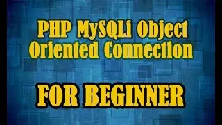 Create PHP And MySQLi Object Oriented Connection