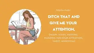 [GF ASMR] [needy, attention, sweet, in a meeting, clingy, kisses] [F4A ASMR] [F4F ASMR] [F4M ASMR]