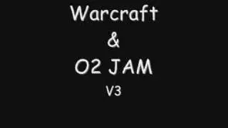 Warcraft And O2 JAM/O2JAM (V3) Music!!