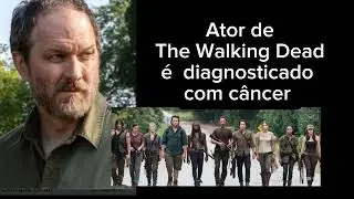 Ator de The Walking Dead é diagnosticado com câncer