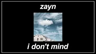 I Don't Mind - ZAYN (Lyrics)