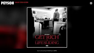 Peysoh - Have You Ever (Official Audio)