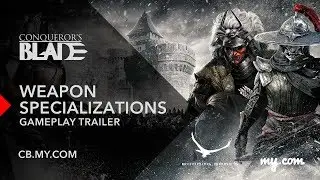 Conqueror's Blade: Weapon Specializations. Gameplay Trailer
