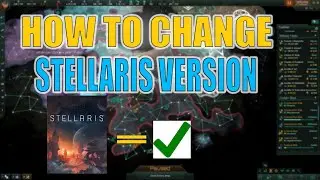 Stellaris How To Change Your Game Version! Stellaris Tutorial
