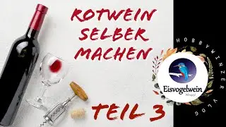 Rotwein selbstgemacht | Teil 3 | So füllst du  Wein richtig ab
