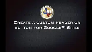 Create a Custom Header or Button for Google™ Sites