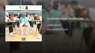 XXXTENTACION INTERLUDE
