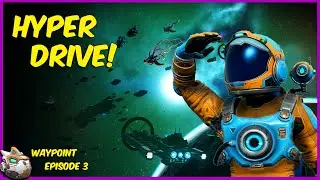 Building The Hyperdrive! No Man's Sky 4.0 Waypoint Episode 3