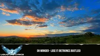 [LYRICS] Oh Wonder - Lose It (Retronics Bootleg)
