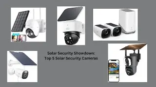 Solar Security Showdown- Top 5 Solar Security Cameras