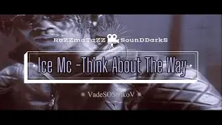 Ice Mc -Think About The Way ✫ 𝐑◦𝐒◦𝐃™