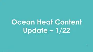 Ocean Heat Content  Update 1 - 2022