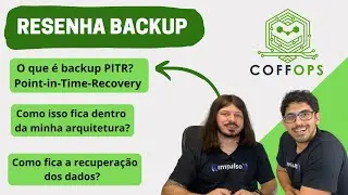 Resenha Coffops #4 - Entendendo o Backup PITR | Coffops