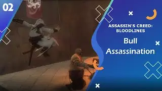 Bull Assassination | Assassin's Creed Bloodlines | Pt.02