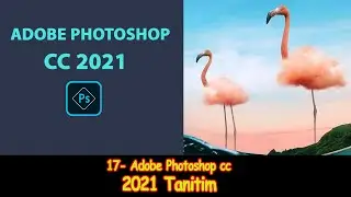 17- Adobe Photoshop cc Dersleri - 2021 Tanitim