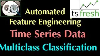 Automated Feature Engineering of Time Series Data - Multiclass Classification