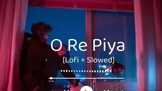 O Re Piya Song Night relax song ❣️ [Slow and reverb] sad song ⭐💘#trending #viral #youtube #song