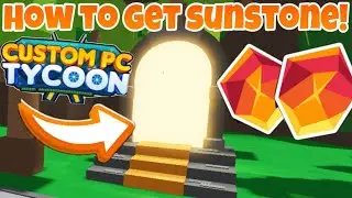 How to get Sunstone in Custom PC Tycoon - Roblox