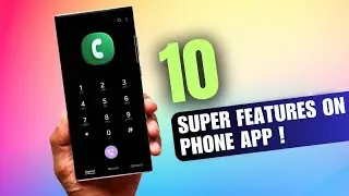 10 Amazing Features on Samsung's PHONE APP on One UI 6.1/6.0/5.1/5.0