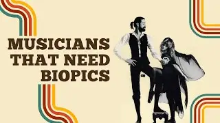 10 Musicians That Deserve Biopics