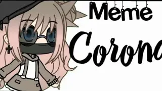 Meme | Corona | Gacha life