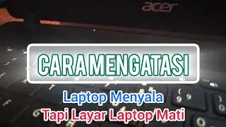 Cara Mengatasi Lampu Indikator Laptop Menyala Tapi Layar Laptop Mati