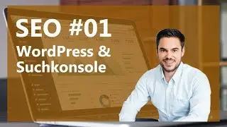 WordPress & Search Console (Webmaster Tools) verbinden / SEO #01