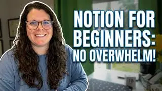 Getting Started in Notion WITHOUT Getting Overwhelmed AF