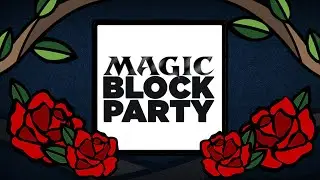 [MTG] The Chalice 2019 - What is Block Party?