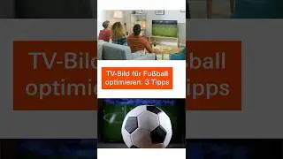 Fernseher richtig einstellen für die Fußball-EM: 3 Tipps zum besten TV-Bild und -Ton