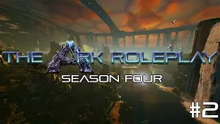 The Ark Roleplay - Season Four - #2 (Ark Survival Evolved - Genesis 2)