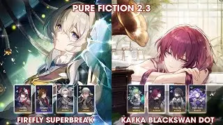 Pure Fiction 2.3 | Fire Fly Superbreak & Kafka Blackswan DOT | Honkai StarRail