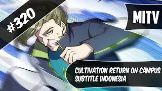 Cultivation Return On Campus Chapter 320 Sub Indo (Bahasa Indonesia)