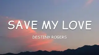 Destiny Rogers - Save My Love (Lyrics)🎵