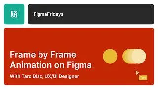 Frame by Frame animation on Figma | Figma Fridays | Taro Diaz