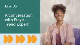 Trending Now: A Conversation with Etsy’s Trend Expert | Etsy Up 2023