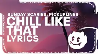 Sunday Scaries - Chill Like That ft. PiCKUPLiNES (Lyrics) 