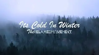 Its Cold In Winter - Chilled Lofi Beats to Study/Relax to