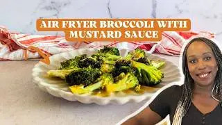 Easy Air Fryer Broccoli with Mustard Sauce