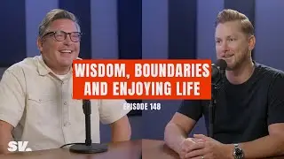 148 - Wisdom, Boundaries and Enjoying Life