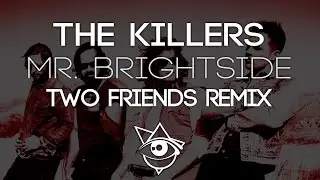 The Killers - Mr. Brightside (Two Friends Remix)