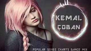 ♫ Popular Songs Charts Dance Mix Kemal Coban 2017 ♫