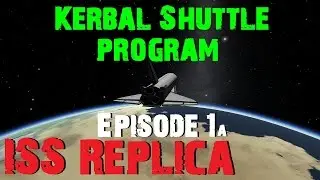 Kerbal Shuttle Program (KSP 1.1) - Episode 1a - ISS Replica
