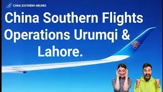 China Southern Resumed Flights Operations between Urumqi and Lahore|@isg