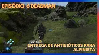 DEATH STRANDING DIRECTOR’S CUT  Episódio 6 Deadman  Entrega  de Antibióticos para Alpinista