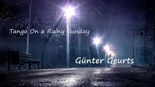Tango On a Rainy Sunday (Günter Geurts)